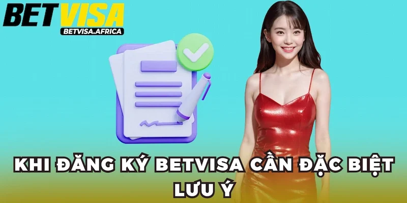 Khi đăng ký Betvisa cần đặc biệt lưu ý