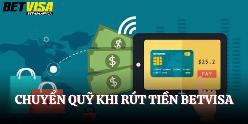 Chuyển quỹ trước khi rút tiền Betvisa