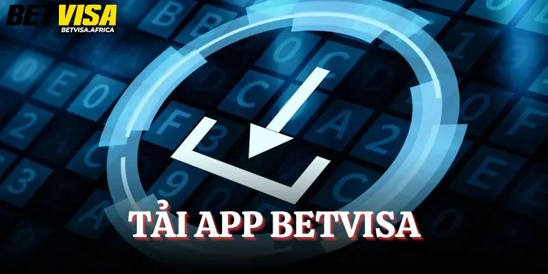 Tải App Betvisa - Quy Trình Chuẩn 2025 Cho Cả Hai Phiên Bản 