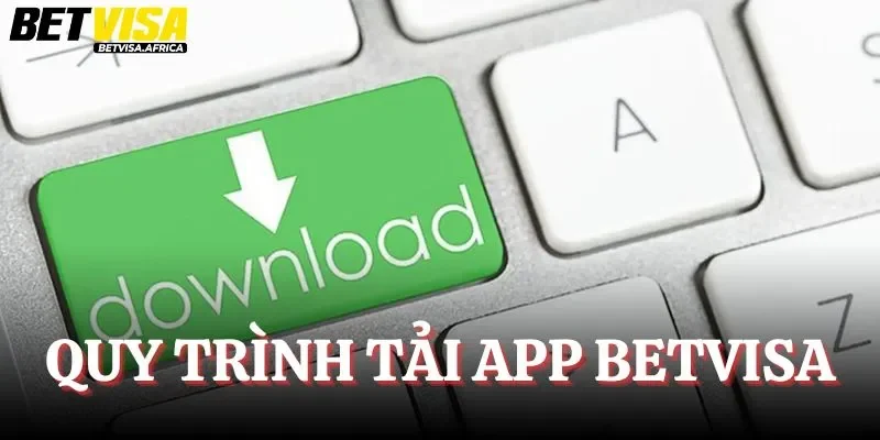 Chỉ dẫn cách tải App Betvisa phiên bản Android 